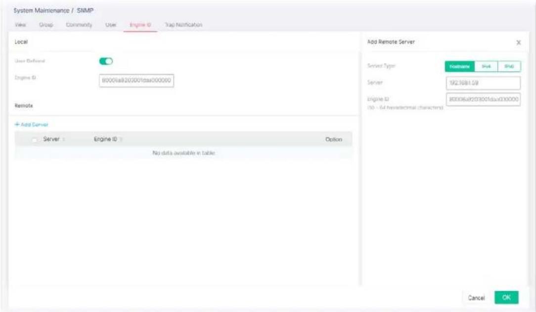 System Maintenance / SNMP View Group Community User Engine ID Trap Notification Local User Defined Engine ID 80006a8203001cdaa000000 Remote Add Server Server Engine ID Option No data available in table Add Remote Server Server Type Coordinate Site Load Server 192.1681.58 Engine ID 80006a8203001cdaa000000 (10 - 64 hierarchical characters) Cancel OK