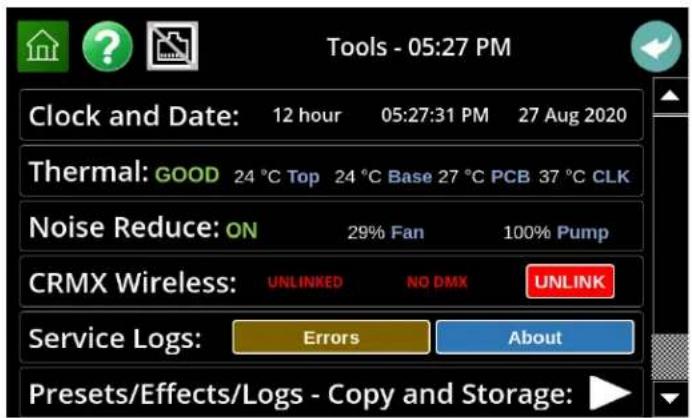 Tools - 05:27 PM Clock and Date: 12 hour 05:27:31 PM 27 Aug 2020 Thermal: GOOD 24 °C Top 24 °C Base 27 °C PCB 37 °C CLK Noise Reduce: ON 29% Fan 100% Pump CRMX Wireless: UNLINKED NO DMX UNLINK Service Logs: Errors About Presets/Effects/Logs - Copy and Storage: