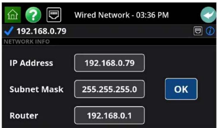 Wired Network - 03:36 PM 192.168.0.79 NETWORK INFO IP Address 192.168.0.79 Subnet Mask 255.255.255.0 Router 192.168.0.1 OK