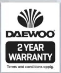 DAEWOO® 2 YEAR WARRANTY Terms and conditions apply.