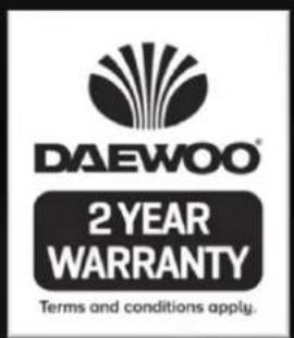 DAEWOO® 2 YEAR WARRANTY Terms and conditions apply.