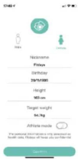 Name Nickname Fridya Birthday 20/15/1995 Height 163 cm Target weight 14.7kg Athlete mode The personal informatics only present as health data. Flutes will leave you confidential. Copyright