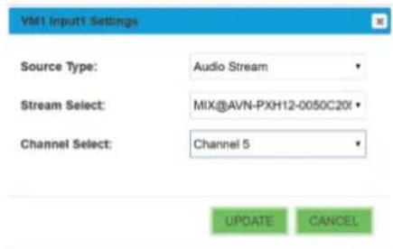 VMI Input1 Settings Source Type: Audio Stream Stream Select: MIX@AVN-PXH12-0050C20! Channel Select: Channel 5 UPDATE CANCEL