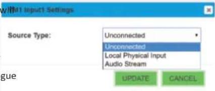 W/MI1 Input1 Settings Source Type: Unconnected Unconnected Local Physical Input Audio Stream UPDATE CANCEL