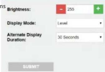 Brightness: - 255 + Display Mode: Level Alternate Display Duration: 30 Seconds SUBMIT