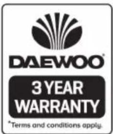 DAEWOO 3 YEAR WARRANTY *Terms and conditions apply.
