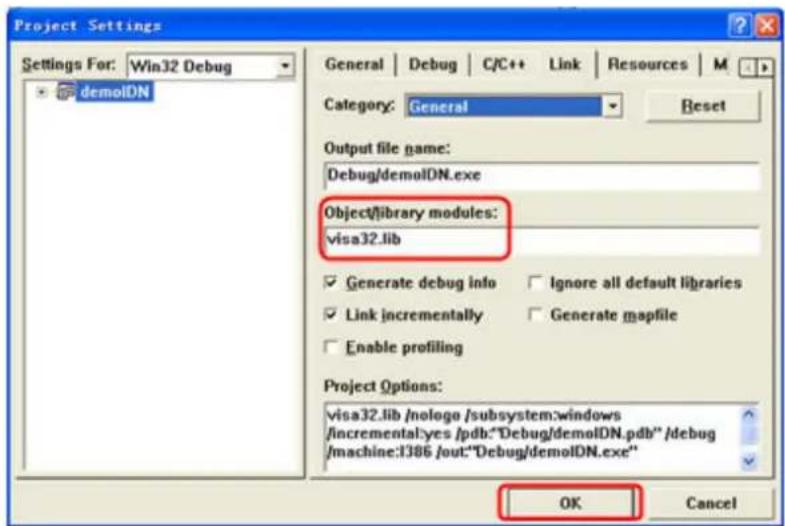 Project Settings Settings For: Win32 Debug demoIDN General | Debug | C/C++ | Link | Resources | M Category: General Reset Output file name: Debug/demoIDN.exe Object/library modules: visa32.lib ✓ Generate debug info ✓ Ignore all default libraries ✓ Link incrementally ✓ Generate mapfile ✓ Enable profiling Project Options: visa32.lib /nologo /subsystem:windows /incremental:yes /pdb:"Debug/demoIDN.pdb" /debug /machine:I386 /out:"Debug/demoIDN.exe" OK Cancel