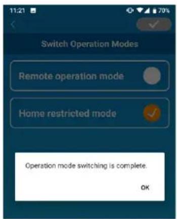 Switch Operation Modes Remote operation mode Home restricted mode Operation mode switching is complete. OK
