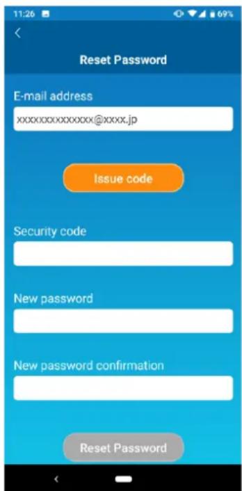 11:26 Reset Password E-mail address xxxxxxxxxxxxx@xxxx.jp Issue code Security code New password New password confirmation Reset Password