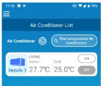 11:16 Air Conditioner List Air Conditioner Find unregistered Air Conditioners LIVING Indoor Cool ON Details > 27.7°C 25.0°C OFF