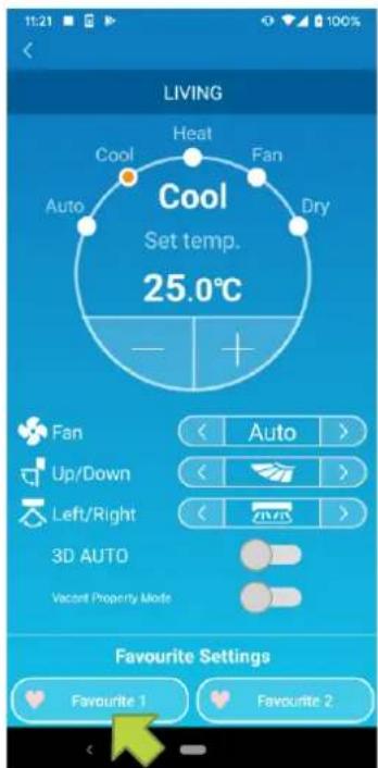 11:21 LIVING Cool Heat Fan Auto Dry Cool Set temp. 25.0°C - + Fan Auto > Up/Down Left/Right 3D AUTO Vacant Property Mode Favourite Settings Favourite 1 Favourite 2