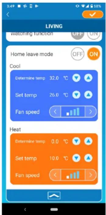 LIVING Watching function Home leave mode OFF ON Cool Determine temp 32.0 °C Set temp 26.0 °C Fan speed Heat Determine temp 0.0 °C Set temp 10.0 °C Fan speed