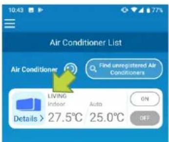 Air Conditioner List Air Conditioner Find unregistered Air Conditioners LIVING Indoor Auto ON Details > 27.5°C 25.0°C OFF