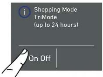 i Shopping Mode TriMode (up to 24 hours) On Off