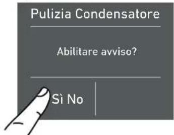 Pulizia Condensatore Abilitare avviso? Sì No