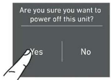 Are you sure you want to power off this unit? Yes No