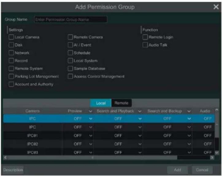 Add Permission Group Group Name Enter Permission Group Name Settings Local Camera Remote Camera Function Disk AI / Event Remote Login Network Schedule Audio Talk Record Local System Remote System Sample Database Parking Lot Management Access Control Management Account and Authority Local Remote Camera Preview Search and Playback Search and Backup Audio IPC OFF OFF OFF OFF IPC OFF OFF OFF OFF IPC#1 OFF OFF OFF OFF IPC#2 OFF OFF OFF OFF IPC#3 OFF OFF OFF OFF Description Add Cancel