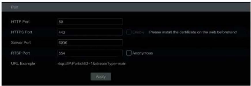 Port HTTP Port 80 HTTPS Port 443 Enable Please install the certificate on the web beforehand Server Port 6936 RTSP Port 554 Anonymous URL Example rsp://IP:Port/child=1&streamType=main Apply
