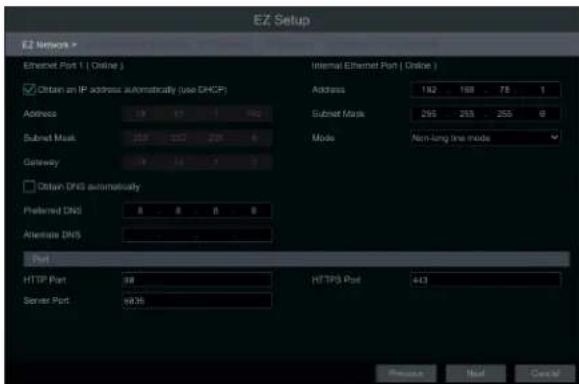 EZ Setup EZ Network * Ethernet Port 1 ( Online ) ✓ Obtain an IP address automatically (use DHCP) Address Subnet Mask Gateway ✓ Obtain DNS automatically Preferred DNS Ethernet DNS Port HTTP Port Server Port Internal Ethernet Port ( Online ) Address 192 168 78 1 Subset Mask 295 265 258 6 Mode Non-long line mode HTTPS Port 443 Pressure Next Cancel