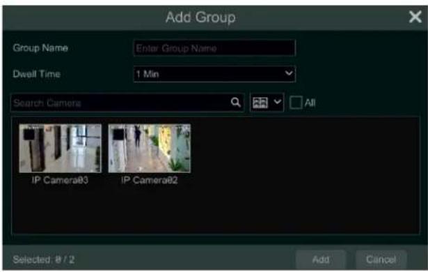 Add Group Group Name Enter Group Name Dwell Time 1 Min Search Camera All IP Camera03 IP Camera02 Selected: 8 / 2 Add Cancel