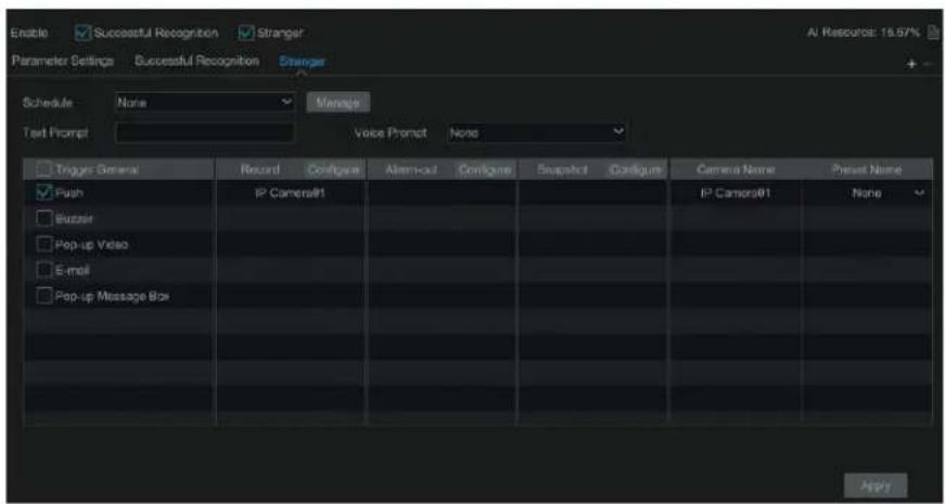 Enable ✓ Successful Recognition ✓ Stranger Parameter Settings ✓ Successful Recognition ✓ Stranger Schedule None Manage Text Prompt Voice Prompt None ✓ Trigger General Record Configure Alarm-out Configure Snapshot Configure Camera Name Preset Name ✓ Push IP Camera#1 ✓ Buzzir ✓ Pop-up Video ✓ E-mail ✓ Pop-up Message Box IP Camera#1 None Apply