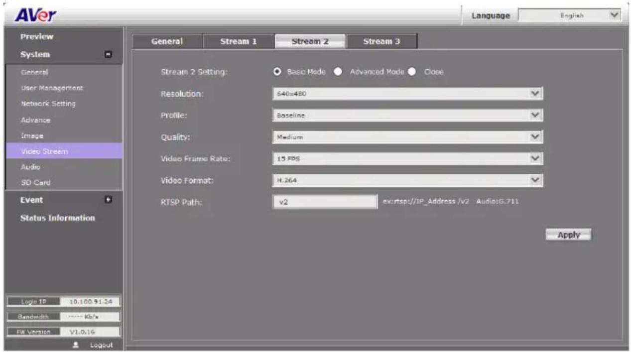 AVer Language English Preview System General User Management Network Setting Advance Image Video Stream Audio SD Card Event Status Information General Stream 1 Stream 2 Stream 3 Stream 2 Setting: Base Mode Advanced Mode Close Resolution: 640x480 Profile: Baseline Quality: Medium Video Frame Rate: 15 FPS Video Format: H.264 RTSP Path: v2 exrtsp://IP_Address /v2 Audio:G.711 Apply Login IP 10.100.91.34 Bandwidth **** Kb/* File Version V1.0.16 Logout