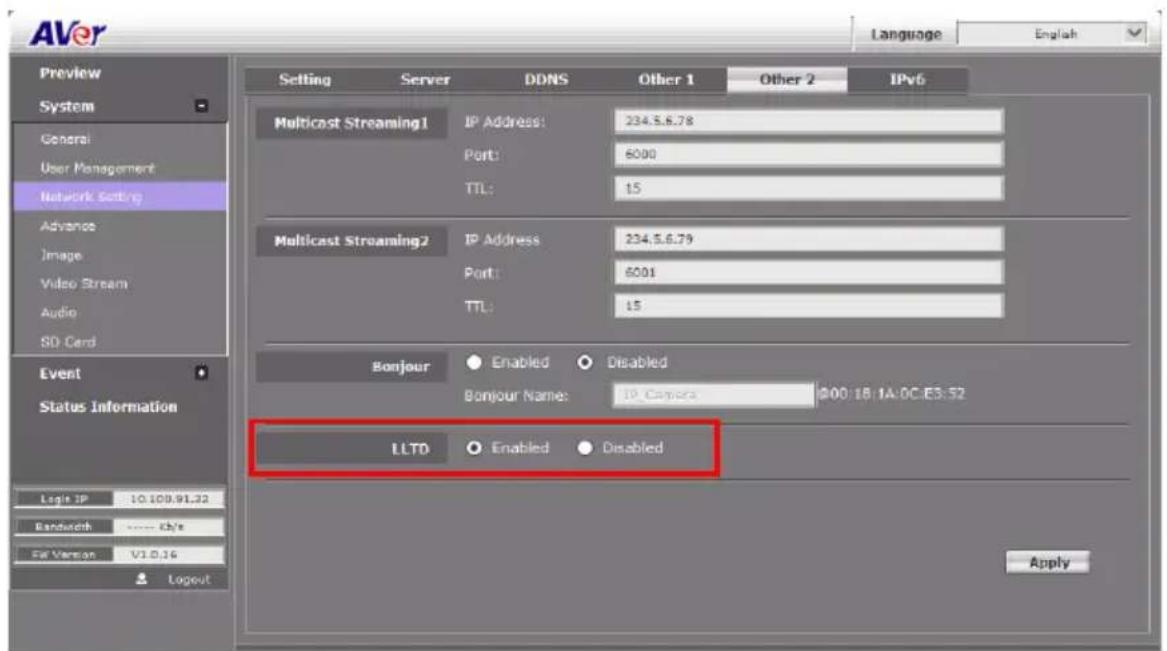 AVer Language English Preview System General User Management Network Setting Advance Image Video Stream Audio SD Card Event Status Information Logic IP 10.109.91.32 Bandwidth **** Kh* Set Version V1.0.16 Layout Setting Server DDNS Other 1 Other 2 IPv6 Multicast Streaming1 IP Address: 234.5.6.78 Port: 6000 TTL: 15 Multicast Streaming2 IP Address 234.5.6.79 Port: 6001 TTL: 15 Bonjour Enabled Disabled Bonjour Name: IP Camera 200/18/1A:0C/ES:52 LLTD Enabled Disabled Apply
