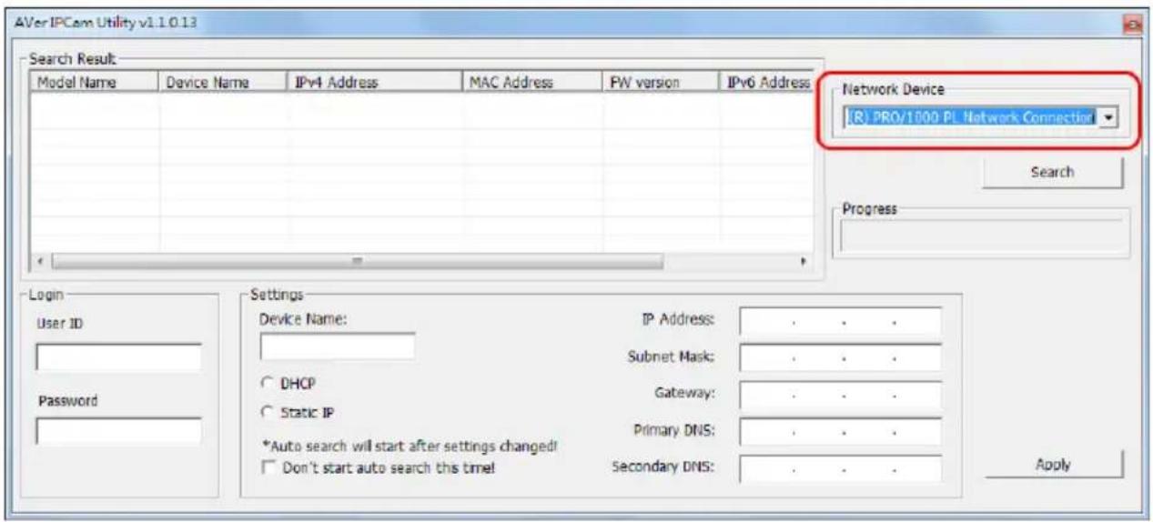 AVer IPCam Utility v1.1.0.13 Search Result Modal Name Device Name IPv4 Address MAC Address PW version IPv6 Address Network Device (R) PRO/1000 PL Network Connection Search Progress Login User ID Password Settings Device Name: IP Address: . . . Subnet Mask: . . . DHCP Gateway: . . . Static IP Primary DNS: . . . *Auto search will start after settings changed! Don't start auto search this time! Secondary DNS: . . . Apply