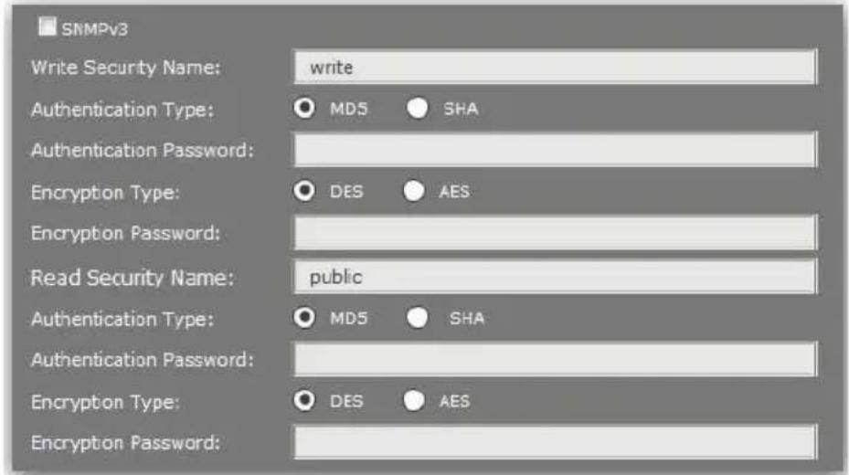 SNMPv3 Write Security Name: write Authentication Type: MDS SHA Authentication Password: Encryption Type: DES AES Encryption Password: Read Security Name: public Authentication Type: MD5 SHA Authentication Password: Encryption Type: DES AES Encryption Password: