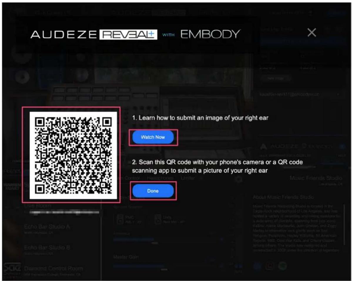 AUDEZE REVEAL+ WITH EMBODY 1. Learn how to submit an image of your right ear Watch Now 2. Scan this QR code with your phone's camera or a QR code scanning app to submit a picture of your right ear Done