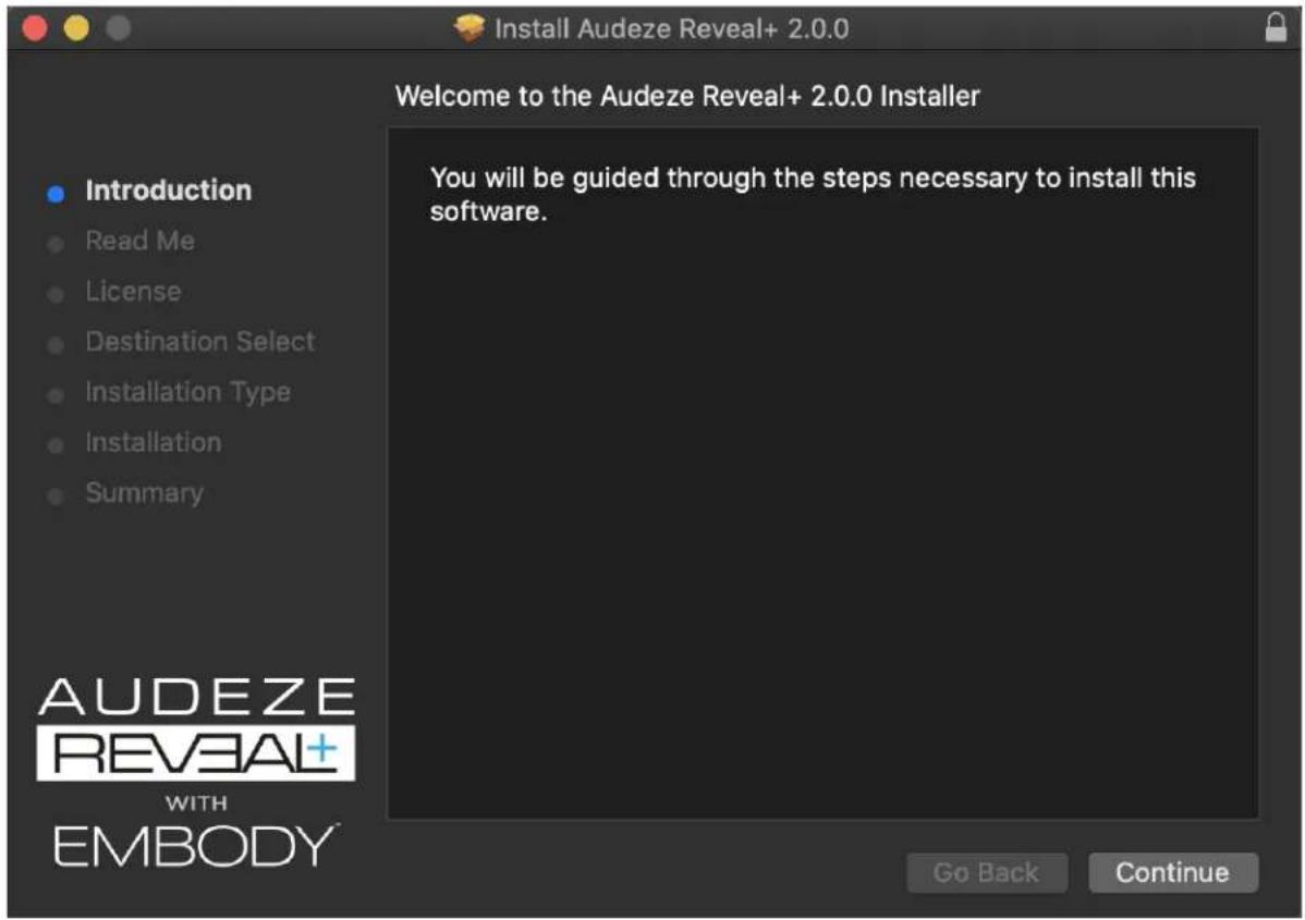 Install Audeze Reveal+ 2.0.0 Welcome to the Audeze Reveal+ 2.0.0 Installer Introduction Read Me License Destination Select Installation Type Installation Summary You will be guided through the steps necessary to install this software. AUDEZE REVEAL+ WITH EMBODY Go Back Continue