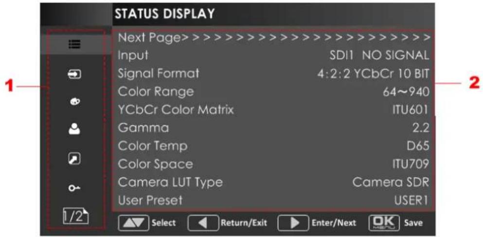 STATUS DISPLAY Next Page>>>>>>>> Input SD11 NO SIGNAL Signal Format 4:2:2 YCbCr 10 BIT Color Range 64~940 YCbCr Color Matrix ITU601 Gamma 2.2 Color Temp D65 Color Space ITU709 Camera LUT Type Camera SDR User Preset USER1 1/2 Select Return/Exit Enter/Next OK Save