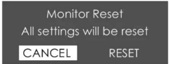 Monitor Reset All settings will be reset CANCEL RESET