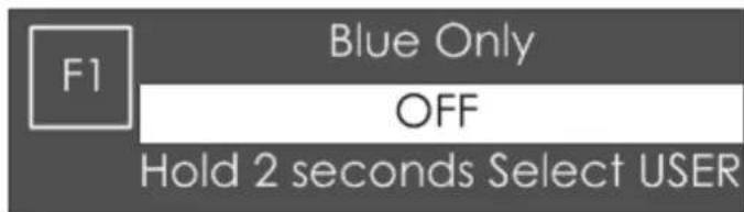 F1 Blue Only OFF Hold 2 seconds Select USER