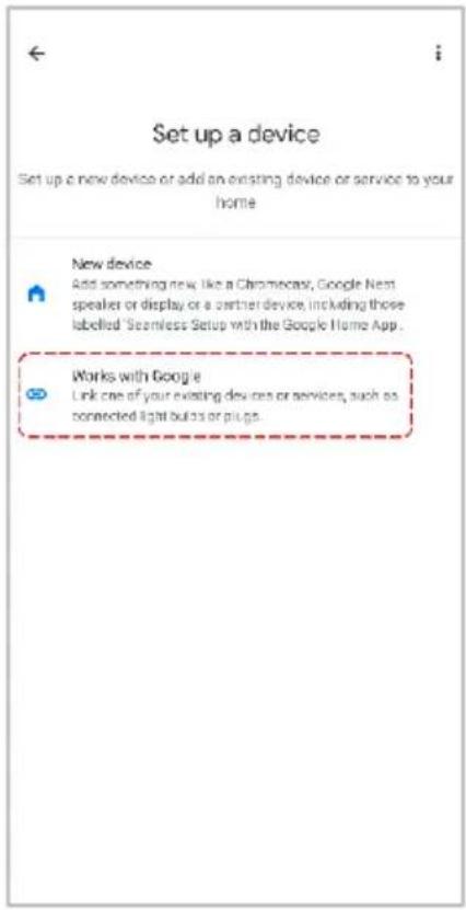 Set up a device Set up a new device or add an existing device or service to your home New device Add something new: Like a Chromecast, Google Nest speaker or display or a partner device, including those labelled "Seamless Setup with the Google Home App." Works with Google Link one of your existing devices or services, such as connected light buttons or plugs.
