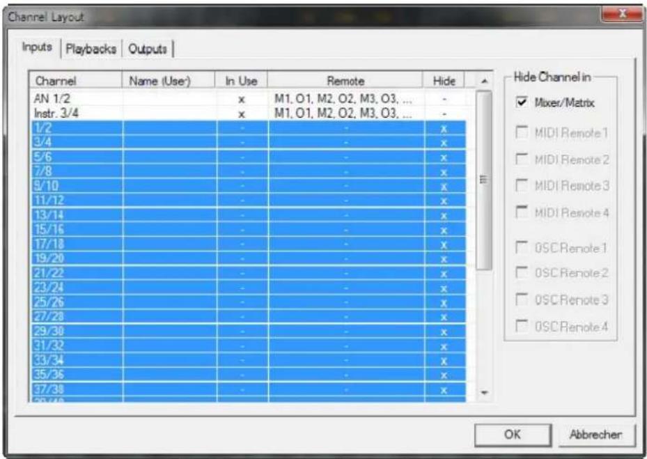 Channel Layout Inputs | Playbacks | Outputs | Channel Name (Use) In Use Remote Hide AN 1/2 x M1, O1, M2, O2, M3, O3, ... - Instr. 3/4 x M1, O1, M2, O2, M3, O3, ... 1/2 - - x 3/4 - - x 5/6 - - x 7/8 - - x 9/10 - - x 11/12 - - x 13/14 - - x 15/16 - - x 17/18 - - x 19/20 - - x 21/22 - - x 23/24 - - x 25/26 - - x 27/28 - - x 29/30 - - x 31/32 - - x 33/34 - - x 35/36 - - x 37/38 - - x 39/40 - - x Hide Channel in ✓ Mixer/Matrix ☐ MIDI Remote 1 ☐ MIDI Remote 2 ☐ MIDI Remote 3 ☐ MIDI Remote 4 ☐ OSC Remote 1 ☐ OSC Remote 2 ☐ OSC Remote 3 ☐ OSC Remote 4 OK Abbrecher