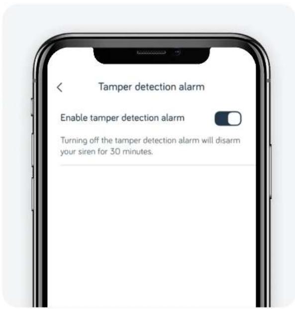 Tamper detection alarm Enable tamper detection alarm Turning off the tamper detection alarm will disarm your siren for 30 minutes.