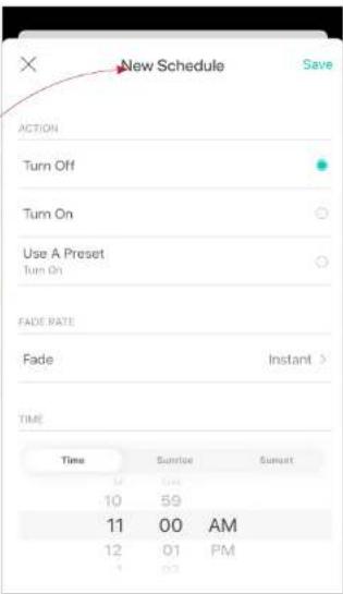 New Schedule Save ACTION Turn Off Turn On Use A Preset Turn On FADE RATE Fade Instant > TIME Time Sunrise Sunset 10 59 11 00 AM 12 01 PM