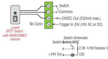 Lowell SPST Switch with MAINTAINED closure No Conn. Switch Common +24VDC Out (250mA max.) Trigger In (5V-24V AC or DC) Switch Schematic Switch Switch SPST 2.2K 1/2W Resistor C +24V Out LED