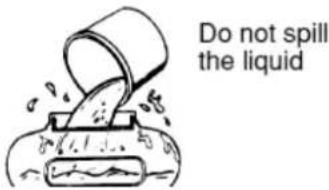 Do not spill the liquid