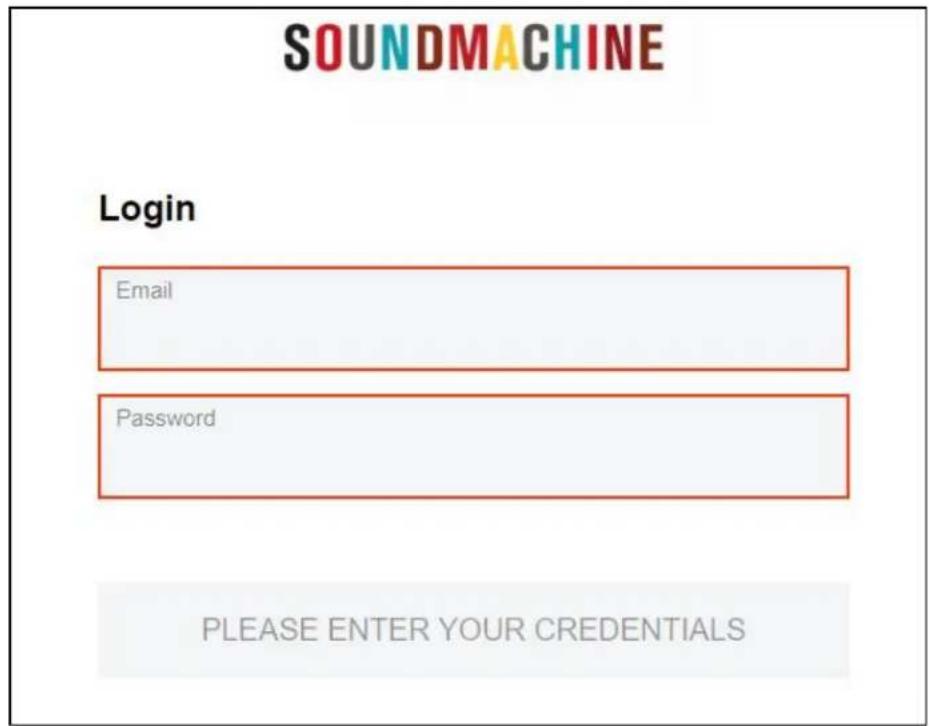 SOUND MACHINE Login Email Password PLEASE ENTER YOUR CREDENTIALS