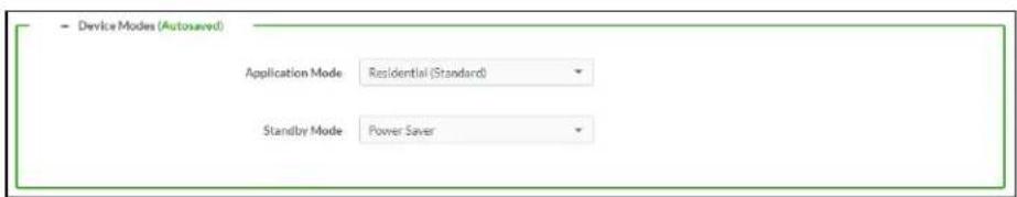 Device Modes (Autosaved) Application Mode: Residential (Standard) Standby Mode: Power Saver