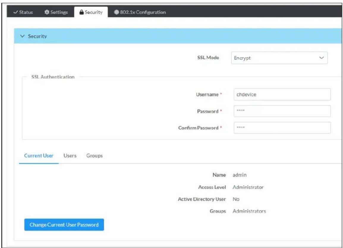 Security SSL Mode Encrypt SSL Authentication Username * chdevice Password * ****** Confirm Password * ****** Current User Users Groups Name admin Access Level Administrator Active Directory User No Groups Administrators Change Current User Password