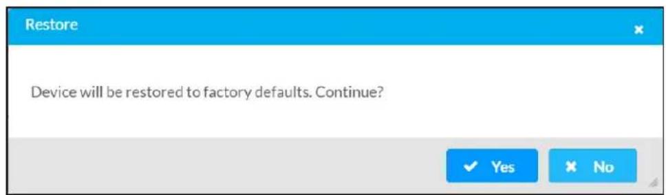 Restore Device will be restored to factory defaults. Continue? ✓ Yes ✗ No