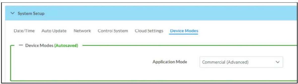 System Setup Date/Time Auto Update Network Control System Cloud Settings Device Modes — Device Modes (Autosaved) Application Mode Commercial (Advanced)