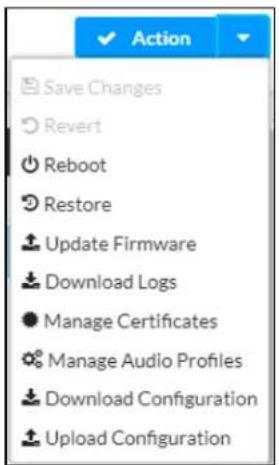Action Save Changes Revert Reboot Restore Update Firmware Download Logs Manage Certificates Manage Audio Profiles Download Configuration Upload Configuration