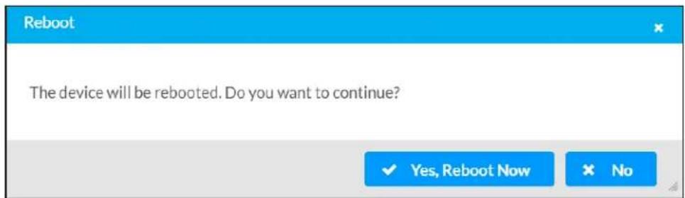 Reboot The device will be rebooted. Do you want to continue? ✓ Yes, Reboot Now ✗ No