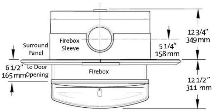 Surround Panel 6 1/2" to Door 165 mm Opening Firebox Sleeve Firebox 5 1/4" 158 mm 12 3/4" 349 mm 12 1/2" 311 mm