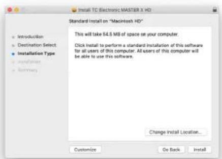 Install TC Electronic MASTER X HD Standard Install on "Macintosh HD" This will take 64.5 MB of space on your computer. Click install to perform a standard installation of this software for all users of this computer. All users of this computer will be able to use this software. Change Install Location... Customize Go Back Install