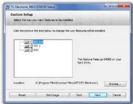 TC Electronic MASTEXH0D Setup Custom Setup Select the way you want features to be installed. Click the icons in the tree below to change the way features will be installed. VST 2.4 VST 3 A0x This feature frees up 640KB on your hard drive. Location: C:\Program Files\Common Files\VST2\TC Electronic\ Browse... Reset Disk Usage Back Next Cancel